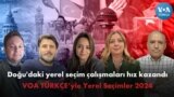 Doğu'daki yerel seçim çalışmaları hız kazandı - VOA TÜRKÇE’yle Yerel Seçimler 2024